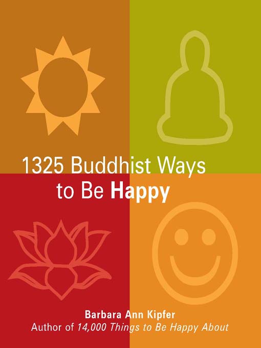 Title details for 1325 Buddhist Ways to Be Happy by Barbara Ann Kipfer - Available